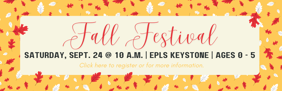 Register for the Fall Festival at EPLS Keystone on Saturday, Sept. 24, Ages 0 - 5
